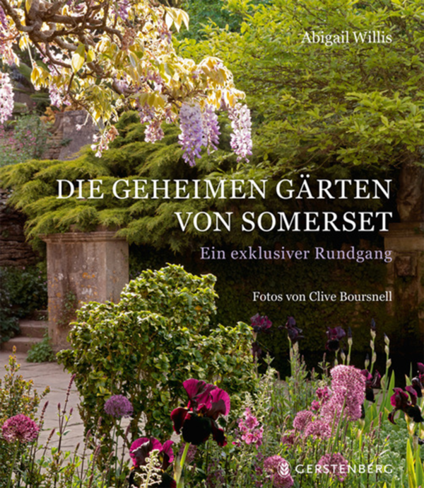Die geheimen Gärten von Somerset von Abigail Willis/Fotos Clive Boursnell
